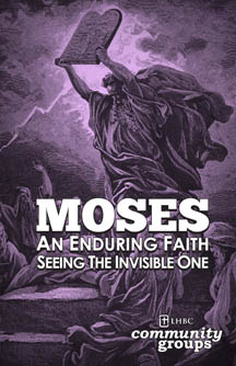 Moses; An Enduring Faith. Seeing the Invisible One